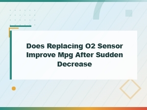 Can a Bad O2 Sensor Cause a Sudden Drop in Mpg?