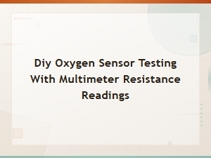 Diy Oxygen Sensor Testing with Multimeter Resistance Readings Guide