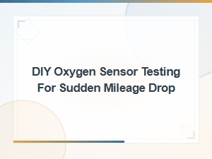 Diy Oxygen Sensor Testing for Sudden Mileage Drop